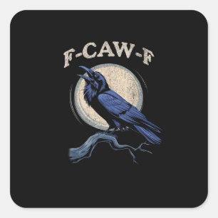 Funny Crow F-Caw-F Crow Lover Creative Casual Square Sticker