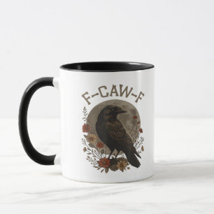 Funny Crow F-Caw-F Humor Gothic Essential Trendy S Mug