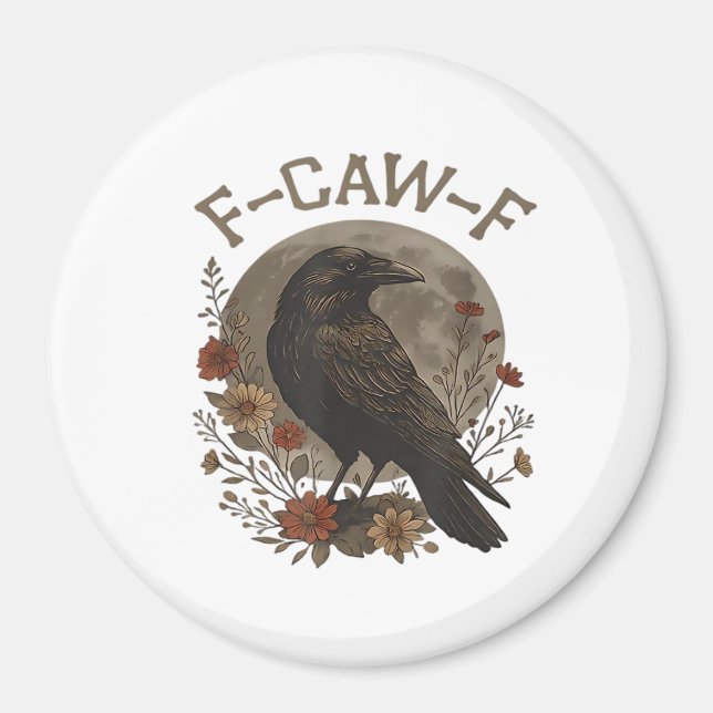 Funny Crow F-Caw-F Humour Gothic Essential Trendy  Magnet (Front)