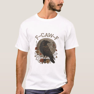 Funny Crow F-Caw-F Humour Gothic Essential Trendy T-Shirt