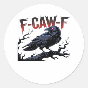 Funny Crow F-Caw-F Raven Classic Cool Unique Classic Round Sticker