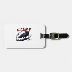 Funny Crow F-Caw-F Raven Classic Cool Unique Luggage Tag