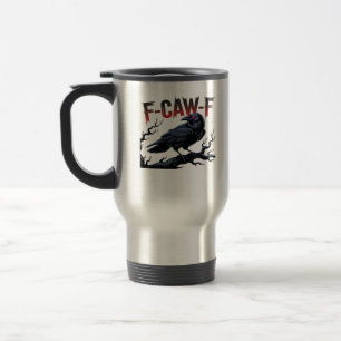 Funny Crow F-Caw-F Raven Classic Cool Unique Travel Mug
