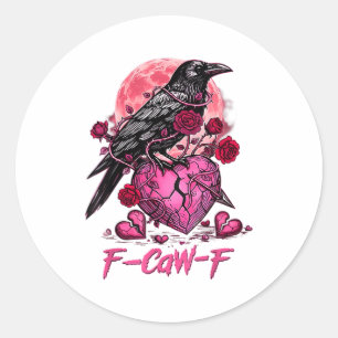 Funny Crow F-caw-f Valentines Day Black Bird Fcawf Classic Round Sticker