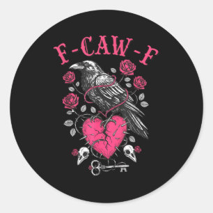 Funny Crow F-caw-f Valentines Day Black Bird Fcawf Classic Round Sticker