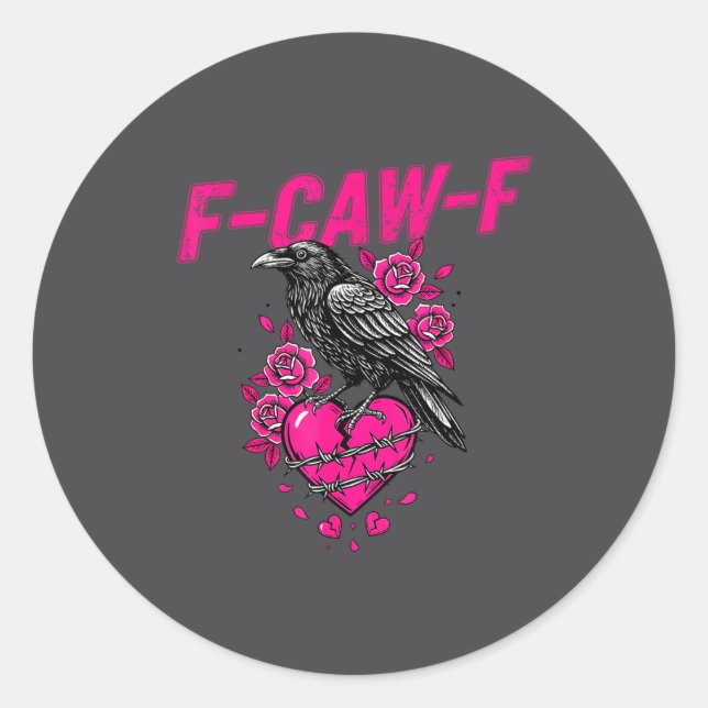 Funny Crow F-caw-f Valentines Day Black Bird Fcawf Classic Round Sticker (Front)