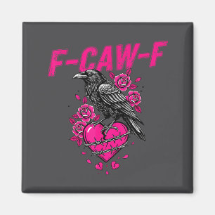 Funny Crow F-caw-f Valentines Day Black Bird Fcawf Magnet