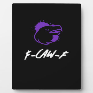 Funny Crow Logo F-Caw-F – Caws For Attention! Clas Plaque