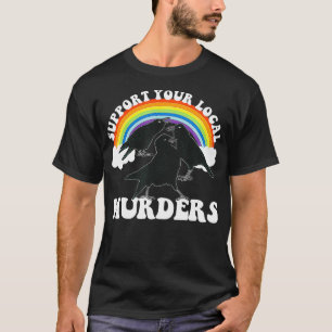 Funny Crow Pun Support Your Local Murders T-Shirt