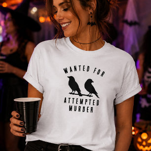 Funny Crows Wanted For Attempted Murder Halloween T-Shirt