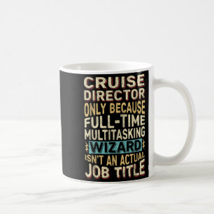 Funny Cruise Director Multitasking Wizard Quote Coffee Mug
