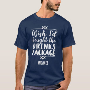 Funny Cruise Drinks Package Quote T-Shirt