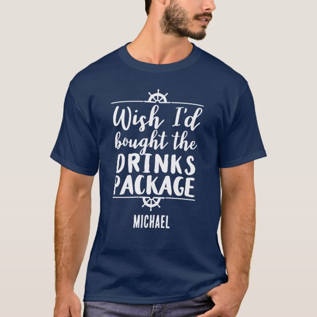 Funny Cruise Drinks Package Quote T-Shirt (Front)