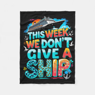 Funny Cruise Family Vacation We Don’t Give A Ship Fleece Blanket