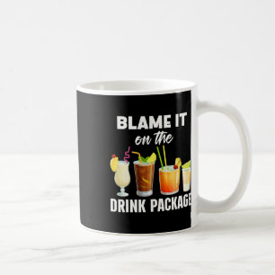 Funny Cruise Humor Blame It On The Drink Package V Coffee Mug
