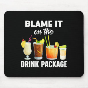 Funny Cruise Humor Blame It On The Drink Package V Mouse Mat