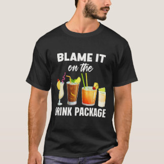Funny Cruise Humor Blame It On The Drink Package V T-Shirt