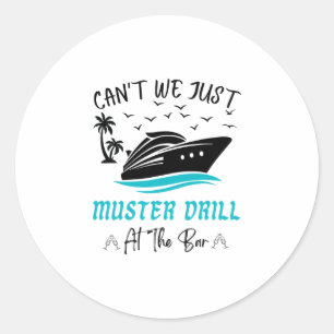Funny Cruise Muster Drill Drinking Design  Classic Round Sticker