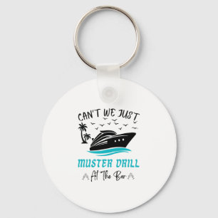 Funny Cruise Muster Drill Drinking Design  Key Ring