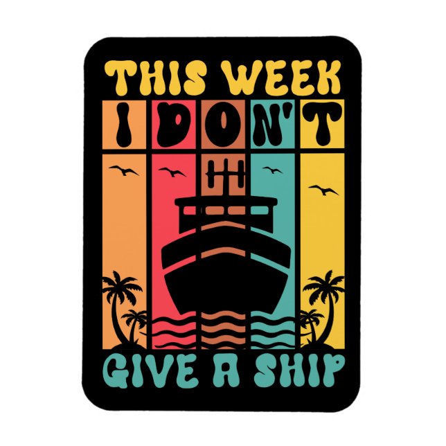 Funny Cruise Ship Don't give a Ship  Travel Magnet (Vertical)