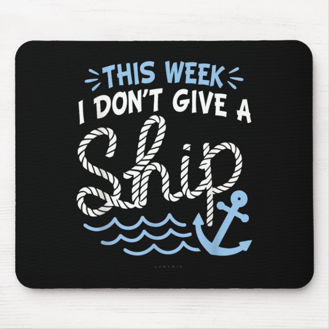 Funny Cruise Shirts - This Week I Dont Give a Ship Mouse Mat (Front)