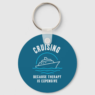 Funny Cruising Because Therapy Is Expensive Cruise Key Ring