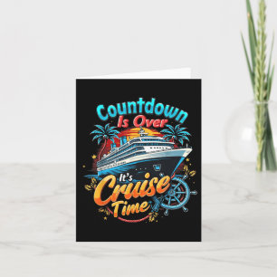 Funny Cruising Countdown Is Over Its Cruise Time Card