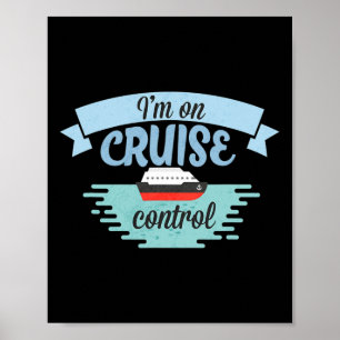 Funny Cruising Vacation Tees I'm On Cruise Control Poster