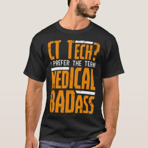Funny Ct Tech Radiology Ct Cat Scan - Medical Bad  T-Shirt