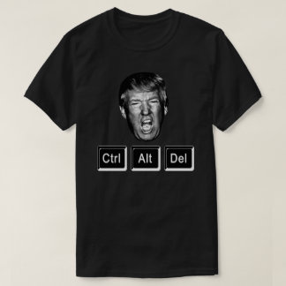 Funny CTRL ALT DEL Reboot Trump - Anti Trump T-Shirt