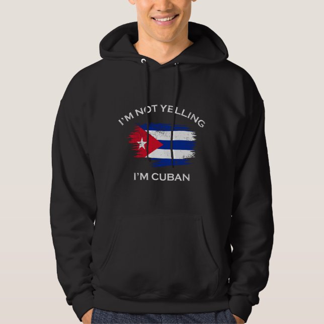 Funny Cuban dad Mom I'm Not Yelling I'm Cuban Cuba Hoodie (Front)