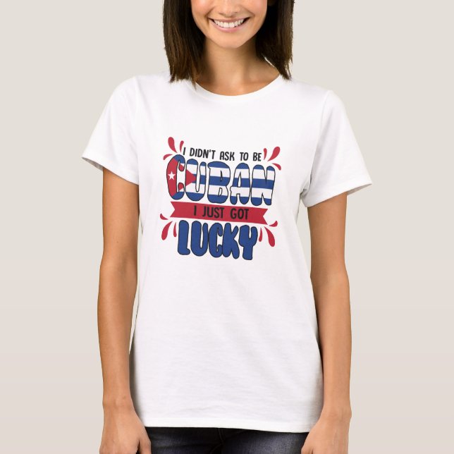 Funny Cuban Quote Cuba Flag  T-Shirt (Front)