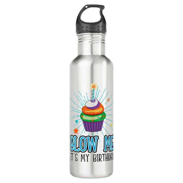 Funny Cupcake Candle Blow Me It's My Birthday  710 Ml Water Bottle (Front)