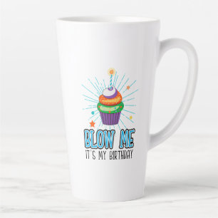 Funny Cupcake Candle Blow Me It's My Birthday  Latte Mug
