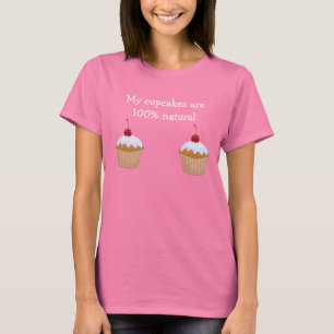 Funny cupcakes: 100% natural T-Shirt