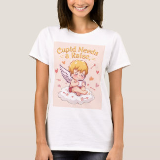 Funny Cupid "Cupid Needs a Raise" Cute T-Shirt