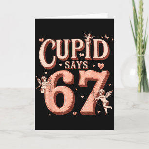 Funny Cupid Says 67 Valentine Six Seven Meme Men W Card