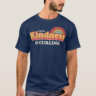 Funny Curling Design Love Kindness And Curling T-Shirt