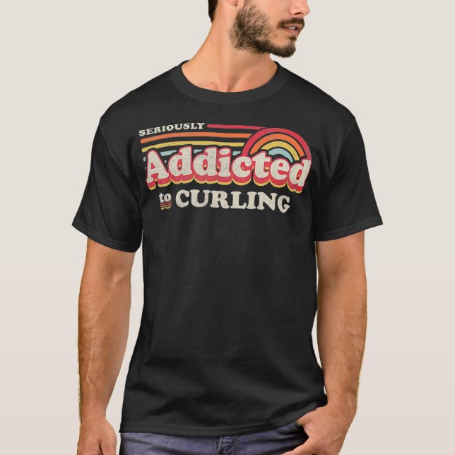Funny Curling Design Seriously Addicted To T-Shirt (Front)