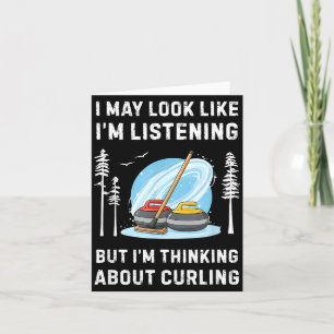 Funny Curling Lover I May Look Like I'm Listening Card