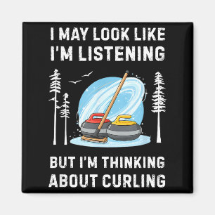 Funny Curling Lover I May Look Like I'm Listening  Magnet