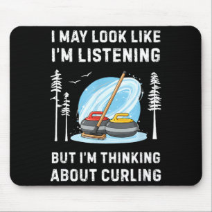 Funny Curling Lover I May Look Like I'm Listening  Mouse Mat