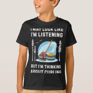 Funny Curling Lover I May Look Like I'm Listening  T-Shirt