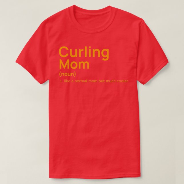 Funny curling mum definition just like a normal mo T-Shirt (Design Front)
