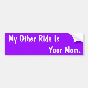Funny Custom Bumper Stickers  ... My Other Ride