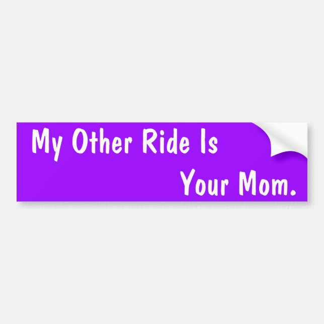 Funny Custom Bumper Stickers  ... My Other Ride (Front)