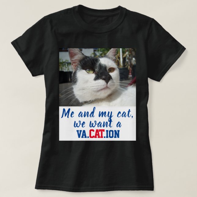 Funny Custom Cat Photo We want a Va.CAT.ion Womens T-Shirt (Design Front)