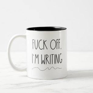 Funny Custom Gift for Writers F*ck Off I'm Writing Two-Tone Coffee Mug