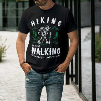 Funny Custom Hiking Quote & Skeleton Graphic T-Shirt