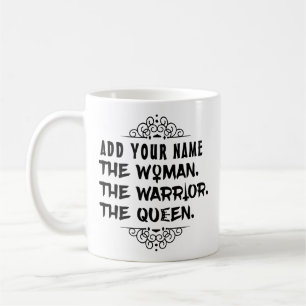 Funny Custom Name the Woman the Warrior the Queen Coffee Mug